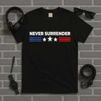 Never Surrender Shirts Never Surrender T-Shirt