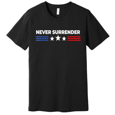 Never Surrender Shirts Never Surrender Premium T-Shirt