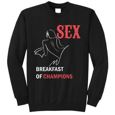 Naughty Saying Sex Breakfast Of Champions Tall Sweatshirt