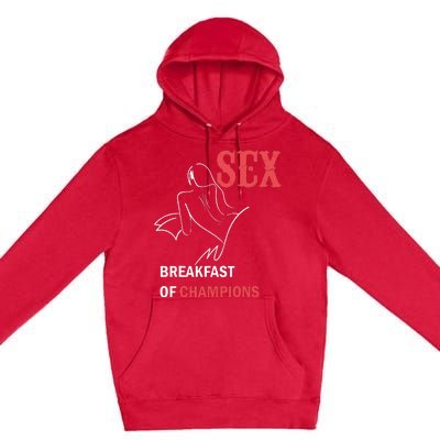 Naughty Saying Sex Breakfast Of Champions Premium Pullover Hoodie