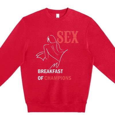 Naughty Saying Sex Breakfast Of Champions Premium Crewneck Sweatshirt