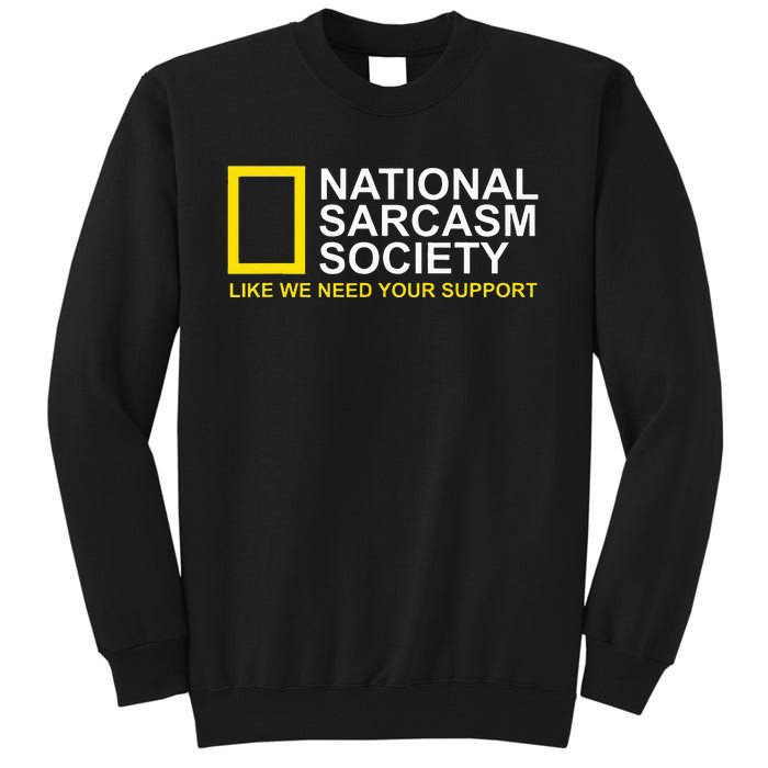 National Sarcasm Society Satirical Parody Design Men & Women Tall Sweatshirt