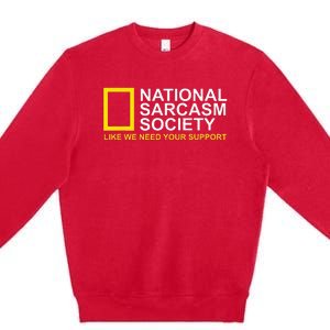 National Sarcasm Society Satirical Parody Design Men & Women Premium Crewneck Sweatshirt