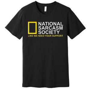 National Sarcasm Society Satirical Parody Design Men & Women Premium T-Shirt