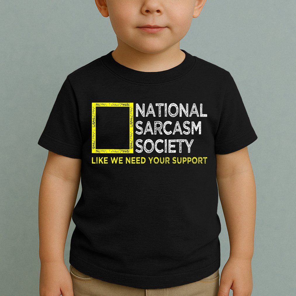 National Sarcasm Society Satirical Vintage Design Sarcasm Toddler T-Shirt