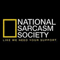 National Sarcasm Society Like We Need Your Support Sweatshirt