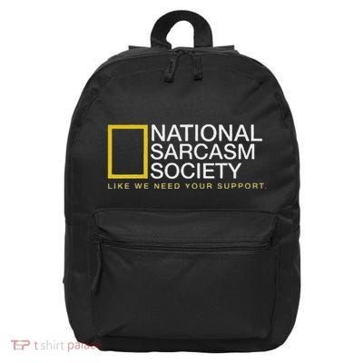 National Sarcasm Society Like We Need Your Support 16 in Basic Backpack
