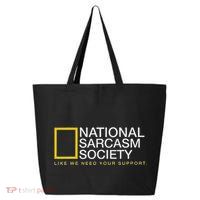 National Sarcasm Society Like We Need Your Support 25L Jumbo Tote