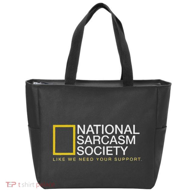 National Sarcasm Society Like We Need Your Support Zip Tote Bag