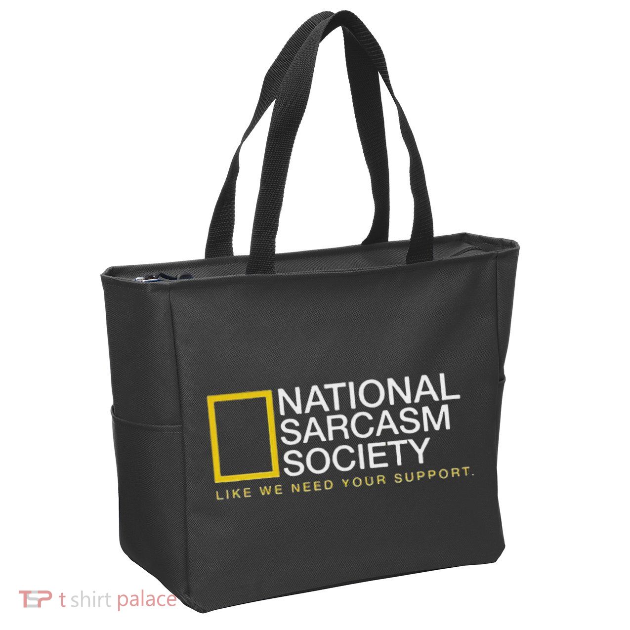 National Sarcasm Society Like We Need Your Support Zip Tote Bag