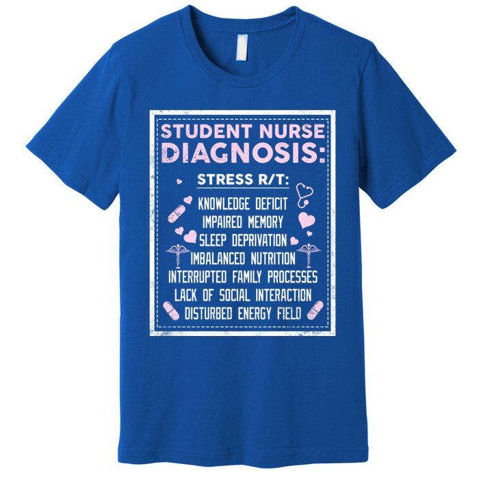 Nursing School Student Nurse Diagnosis Stresst Rt Meaningful Gift Premium T-Shirt