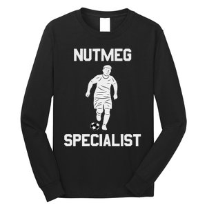 Nutmeg Soccer Saying Nutmeg Specialist Long Sleeve Shirt