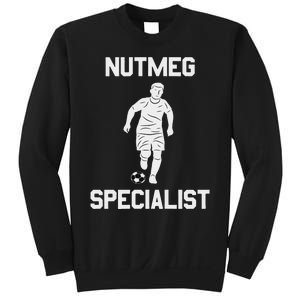 Nutmeg Soccer Saying Nutmeg Specialist Sweatshirt