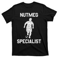 Nutmeg Soccer Saying Nutmeg Specialist T-Shirt