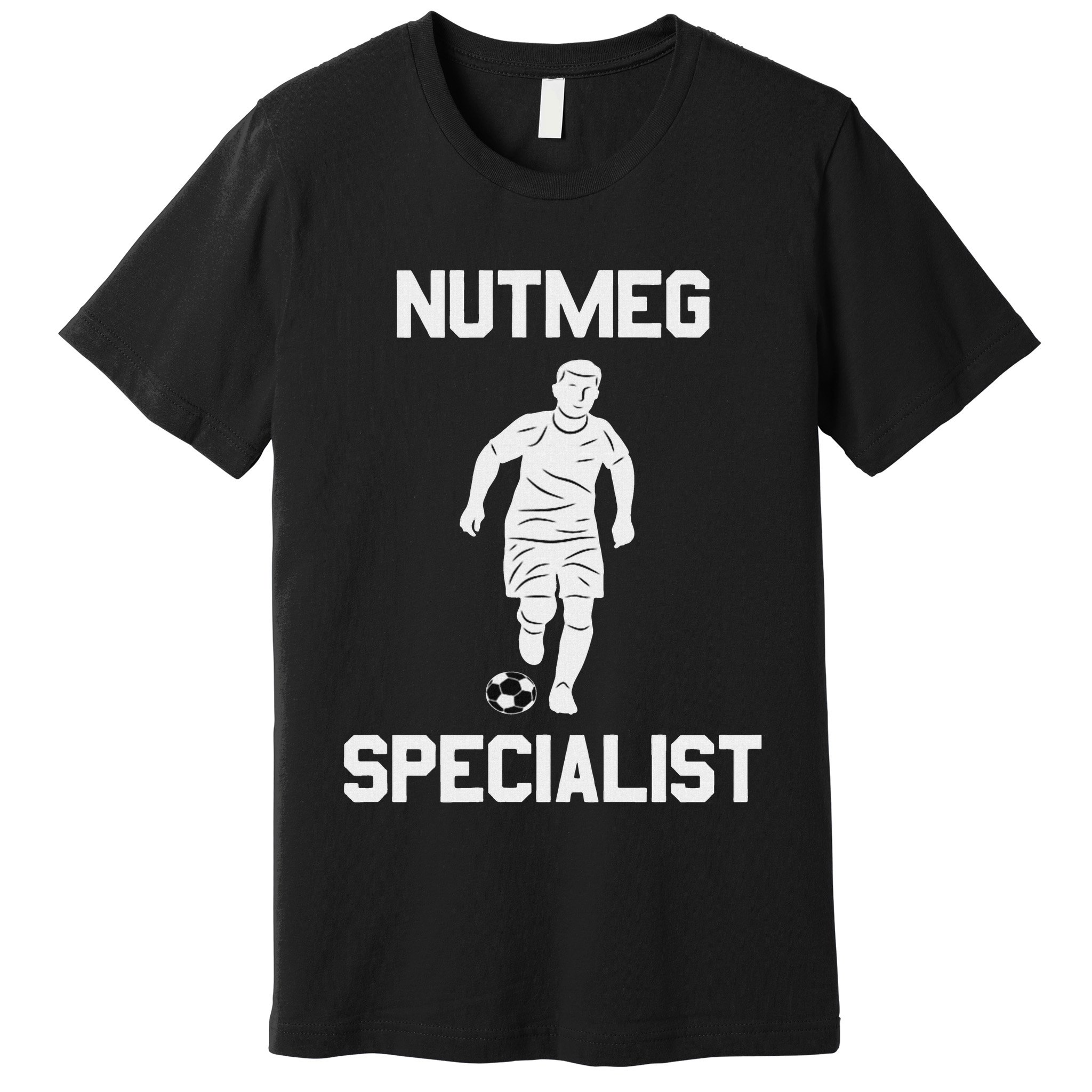Nutmeg Soccer Saying Nutmeg Specialist Premium T-Shirt