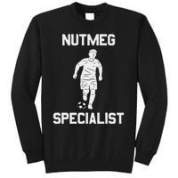 Nutmeg Soccer Saying Nutmeg Specialist Tall Sweatshirt