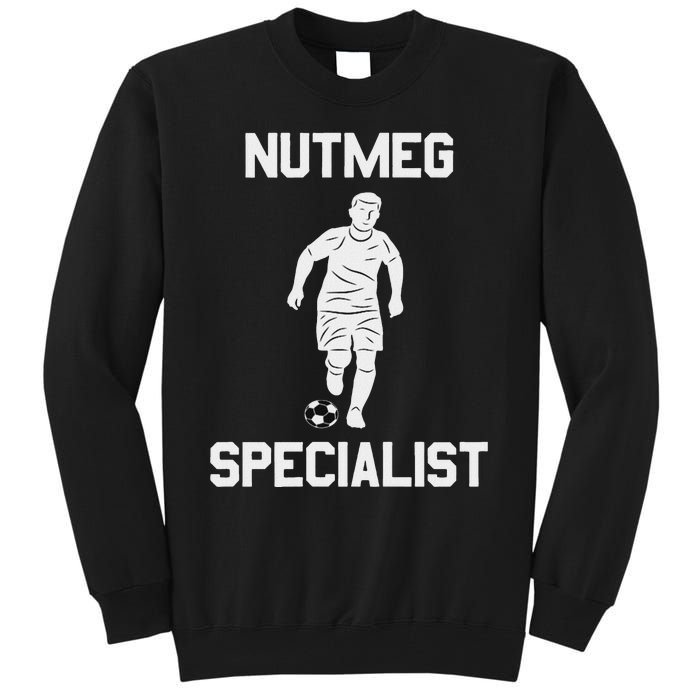 Nutmeg Soccer Saying Nutmeg Specialist Tall Sweatshirt