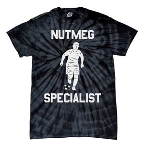 Nutmeg Soccer Saying Nutmeg Specialist Tie-Dye T-Shirt