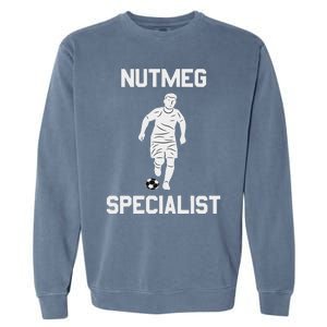 Nutmeg Soccer Saying Nutmeg Specialist Garment-Dyed Sweatshirt