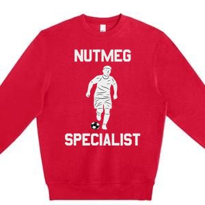 Nutmeg Soccer Saying Nutmeg Specialist Premium Crewneck Sweatshirt