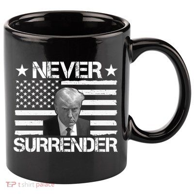 Never Surrender Trump American Flag 11oz C Handle Ceramic Mug