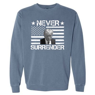 Never Surrender Trump American Flag Garment-Dyed Sweatshirt