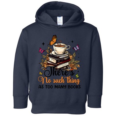 No Such Thing As Too Many Books Lover Coffee Toddler Hoodie