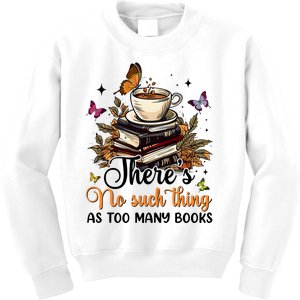 No Such Thing As Too Many Books Lover Coffee Kids Sweatshirt