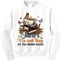 No Such Thing As Too Many Books Lover Coffee Kids Sweatshirt