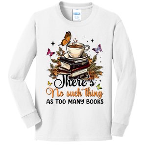 No Such Thing As Too Many Books Lover Coffee Kids Long Sleeve Shirt