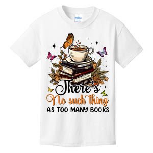 No Such Thing As Too Many Books Lover Coffee Kids T-Shirt