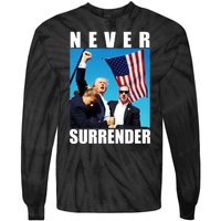 Never Surrender Trump 2024 Pennsylvania Rally Shooting Tie-Dye Long Sleeve Shirt