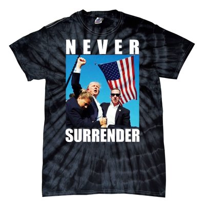 Never Surrender Trump 2024 Pennsylvania Rally Shooting Tie-Dye T-Shirt