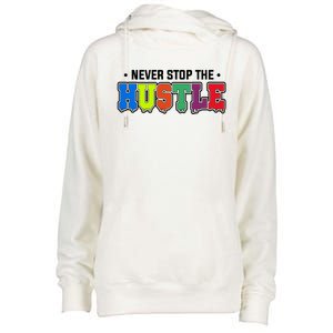 Never Stop The Hustle Coloful Gift Womens Funnel Neck Pullover Hood