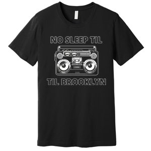 No Sleep Til Brooklyn Old School Boombox Premium T-Shirt