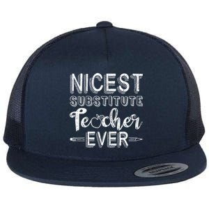 Nicest Substitute Teacher Ever Teacher Appreciation Great Gift Flat Bill Trucker Hat