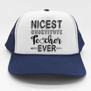 Nicest Substitute Teacher Ever Teacher Appreciation Great Gift Trucker Hat