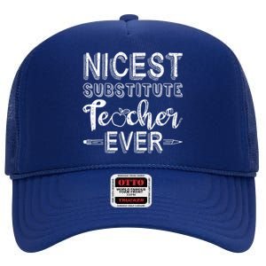 Nicest Substitute Teacher Ever Teacher Appreciation Great Gift High Crown Mesh Back Trucker Hat