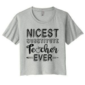 Nicest Substitute Teacher Ever Teacher Appreciation Great Gift Women's Crop Top Tee