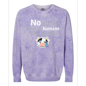 No Such Thing As Hue Meat Or Milk Crying Cow Cool Gift Colorblast Crewneck Sweatshirt