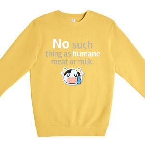 No Such Thing As Hue Meat Or Milk Crying Cow Cool Gift Premium Crewneck Sweatshirt