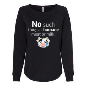 No Such Thing As Hue Meat Or Milk Crying Cow Cool Gift Womens California Wash Sweatshirt