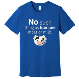 No Such Thing As Hue Meat Or Milk Crying Cow Cool Gift Premium T-Shirt