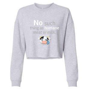 No Such Thing As Hue Meat Or Milk Crying Cow Cool Gift Cropped Pullover Crew