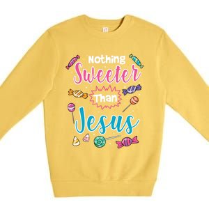 Nothing Sweeter Than Jesus Christian Faith Candy Meaningful Gift Premium Crewneck Sweatshirt