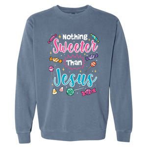 Nothing Sweeter Than Jesus Christian Faith Candy Meaningful Gift Garment-Dyed Sweatshirt