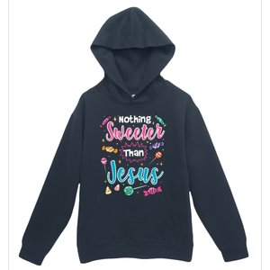 Nothing Sweeter Than Jesus Christian Faith Candy Meaningful Gift Urban Pullover Hoodie