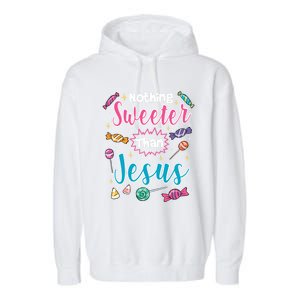 Nothing Sweeter Than Jesus Christian Faith Candy Meaningful Gift Garment-Dyed Fleece Hoodie