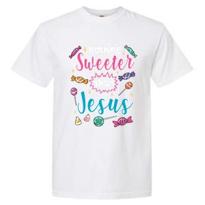 Nothing Sweeter Than Jesus Christian Faith Candy Meaningful Gift Garment-Dyed Heavyweight T-Shirt