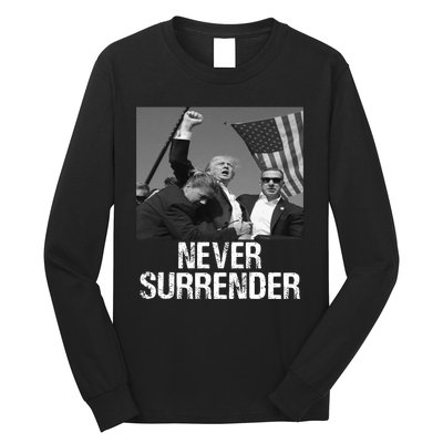 Never Surrender Trump Statement Shooting Pray For Trump Long Sleeve Shirt